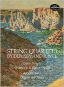 Claude Debussy: String Quartets by Debussy and Ravel: Claude Debussy, Quartet in G Minor, Op. 10: Maurice Ravel, Quartet in F Major: (Sheet Music)