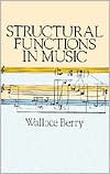 Book cover image of Structural Functions in Music by Wallace T. Berry