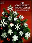Book cover image of Sixty Crocheted Snowflakes by Barbara Christopher
