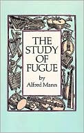 Alfred Mann: The Study of Fugue