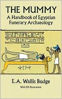 Book cover image of The Mummy: A Handbook of Egyptian Funerary Archaelogy by E. A. Wallis Budge