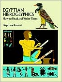 Stephane Rossini: Egyptian Hieroglyphics: How to Read and Write Them