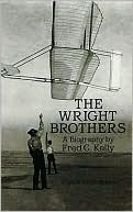 Fred C. Kelly: The Wright Brothers: A Biography