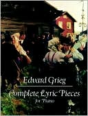 Edvard Grieg: Complete Lyric Pieces: for Piano: (Sheet Music)