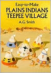 Book cover image of Easy-to-Make Plains Indians Teepee Village by Albert Gary Smith