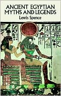 Lewis Spence: Ancient Egyptian Myths and Legends