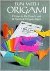 Dover: Fun with Origami: 17 Easy-to-Do Projects and 24 Sheets of Origami Paper