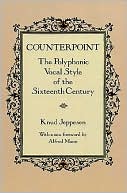 Knud Jeppesen: Counterpoint: The Polyphonic Vocal Styles of the Sixteenth Century