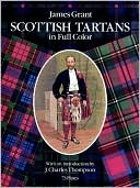 Book cover image of Scottish Tartans in Full Color by James Grant