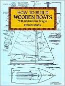 Edwin Monk: How to Build Wooden Boats: With 16 Small-Boat Designs