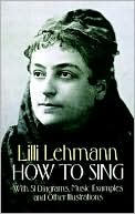 Lilli Lehmann: How to Sing