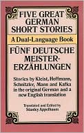 Stanley Appelbaum: Five Great German Short Stories: Funf Deutsche Meistererzahlungen: A Dual Language Book