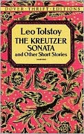 Leo Tolstoy: The Kreutzer Sonata and Other Short Stories