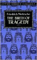 Book cover image of The Birth of Tragedy: Out of the Spirit of Music by Friedrich Nietzsche