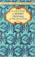 Book cover image of A Modest Proposal and Other Satirical Works by Jonathan Swift