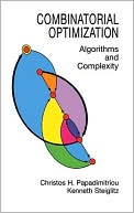 Christos H. Papadimitriou: Combinatorial Optimization: Algorithms and Complexity
