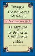 Book cover image of Tartuffe and the Bourgeois Gentleman/Le Tartuffe Et Le Bourgeois Gentilhomme: A Dual-Language Book by Moliere