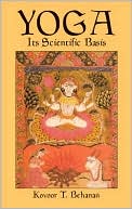 Book cover image of Yoga: Its Scientific Basis by Kovoor T. Behanan