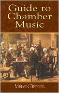 Melvin Berger: Guide to Chamber Music