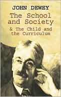 Book cover image of The School and Society: And the Child and the Curriculum by John Dewey