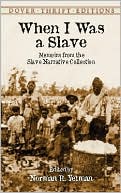 Norman R. Yetman: When I Was a Slave: Memoirs from the Slave Narrative Collection