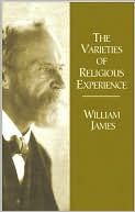 William James: The Varieties of Religious Experience