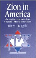 Book cover image of Zion in America: The Jewish Experience from Colonial Times to the Present by Henry L. Feingold