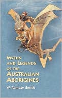 W. Ramsay Smith: Myths and Legends of the Australian Aborigines