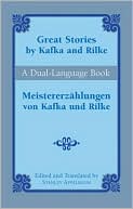 Book cover image of Great Stories by Kafka and Rilke/Meistererzahlungen von Kafka und Rilke: A Dual-Language Book by Stanley Applebaum