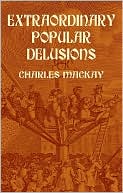 Book cover image of Extraordinary Popular Delusions by Charles Mackay