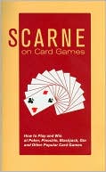 Book cover image of Scarne on Card Games: How to Play and Win at Poker, Pinochle, Blackjack, Gin and Other Popular Card Games by John Scarne