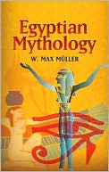 Book cover image of Egyptian Mythology (Dover Books on Egypt Serie) by W. Max Muller