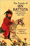 Book cover image of The Travels of Ibn Battuta: in the Near East, Asia and Africa, 1325-1354 by Samuel Lee