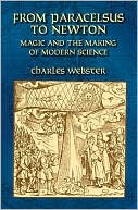 Book cover image of From Paracelsus to Newton: Magic and the Making of Modern Science by Charles Webster