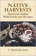 E. Barrie Kavasch: Native Harvests: American Indian Wild Foods and Recipes