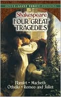 William Shakespeare: Four Great Tragedies: Hamlet, Macbeth, Othello and Romeo and Juliet (Dover Giant Thrift Editions Series)