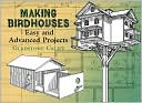 Book cover image of Making Birdhouses: Easy and Advanced Projects by Gladstone Califf