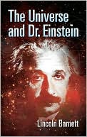 Lincoln Barnett: The Universe and Dr. Einstein