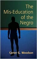Book cover image of The Mis-Education of the Negro by Carter G. Woodson