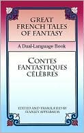 Book cover image of Great French Tales of Fantasy/Contes fantastiques celebres: A Dual-Language Book by Stanley Appelbaum