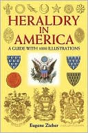 Book cover image of Heraldry in America: A Guide with 1000 Illustrations by Eugene Zieber