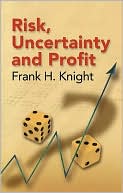Frank H. Knight: Risk, Uncertainty and Profit