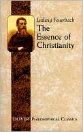 Ludwig Feuerbach: The Essence of Christianity
