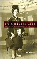 Book cover image of The Nightless City: Geisha and Courtesan Life in Old Tokyo by J. E. De Becker