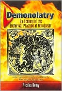 Nicolas Remy: Demonolatry: An Account of the Historical Practice of Witchcraft