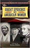 Book cover image of Great Speeches by American Women (Dover Thrift Editions Series) by James Daley
