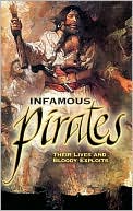 Ezra Strong: Infamous Pirates: Their Lives and Bloody Exploits