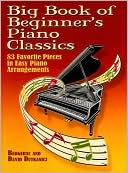 David Dutkanicz: Big Book of Beginners's Piano Classics: 83 Favorite Pieces in Easy Piano Arrangements