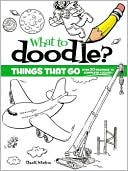 Book cover image of What to Doodle? Things That Go! by Chuck Whelon