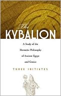Book cover image of Kybalion: A Study of the Hermetic Philosophy of Ancient Egypt and Greece by Three Initiates